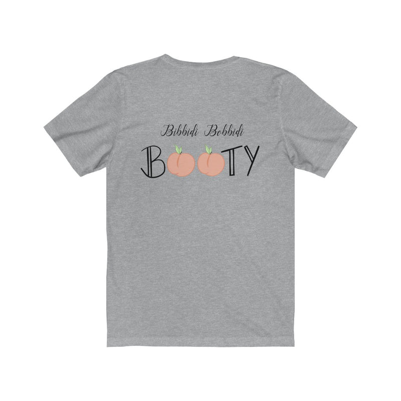 Bibbidi Bobbidi Booty Shirt