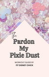 Pardon my Pixie Dust Workout Guide