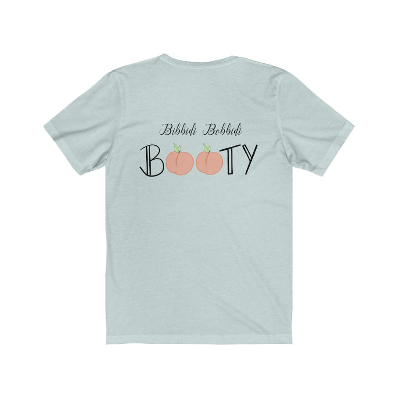 Bibbidi Bobbidi Booty Shirt